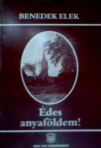 Benedek Elek - �des anyaf�ldem! I-II.