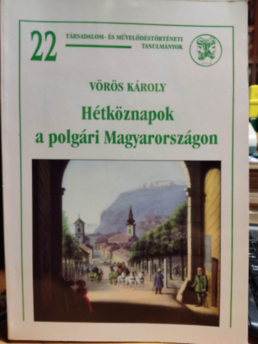 Vrs Kroly - Htkznapok a polgri Magyarorszgon