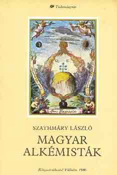 Szathmry Lszl - Magyar alkmistk