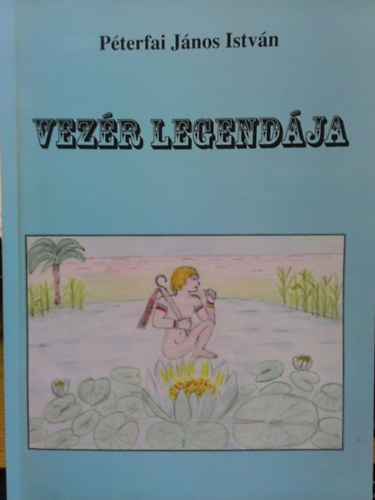 P�terfai J�nos Istv�n - Vez�r legend�ja