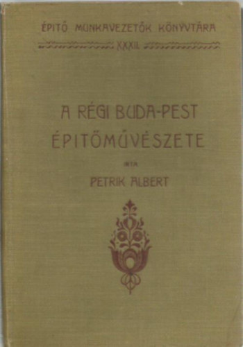 Petrik Albert - A rgi Buda-Pest ptmvszete III.