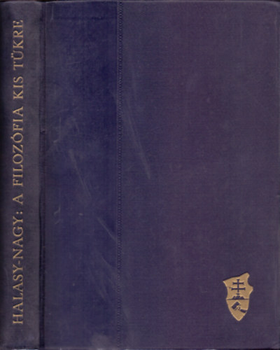 Halasy-Nagy József - A filozófia kis tükre (Második, bővített kiadás)