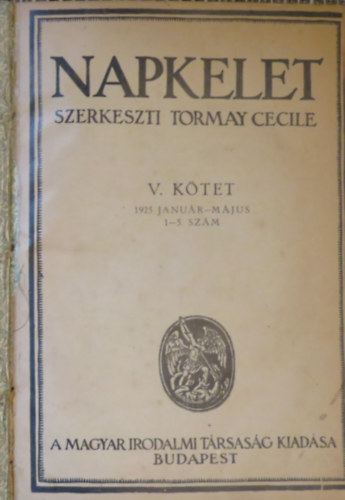 Tormay Cecile  (szerk.) - Napkelet V. k�tet (1925. janu�r-m�jus, 1-5. sz�m)