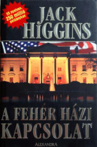 Jack Higgins - A Fehér házi kapcsolat