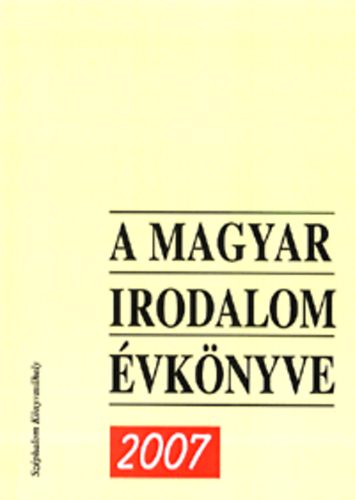 Laik Eszter; Mezey Katalin; Nyerges Magdolna - A magyar irodalom vknyve 2007