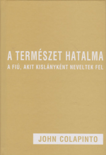 John Colapinto - A term�szet hatalma (a fi�, akit kisl�nyk�nt neveltek fel)