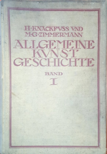Hermann Knackfuss - Allgemeine Kunstgeschichte band I. (nmet nyelv mvszettrtnet)
