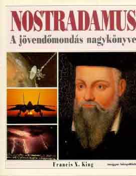 Francis X. King - Nostradamus: A j�vend�mond�s nagyk�nyve