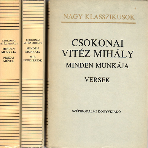 Csokonai Vit�z Mih�ly - Csokonai Vit�z Mih�ly minden munk�ja I-III. Versek-M�ford�t�sok-Pr�zai m�vek