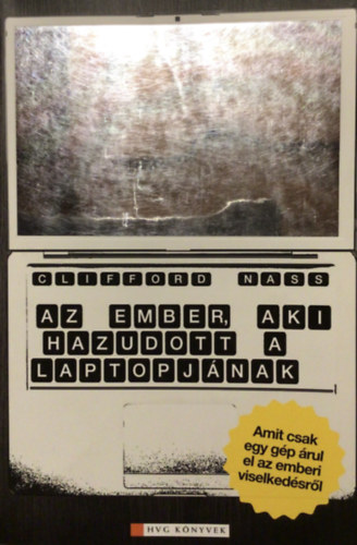 Clifford Nass - Corina Yen - Az ember, aki hazudott a laptopj�nak AMIT CSAK EGY G�P �RUL EL AZ EMBERI VISELKED�SR�L