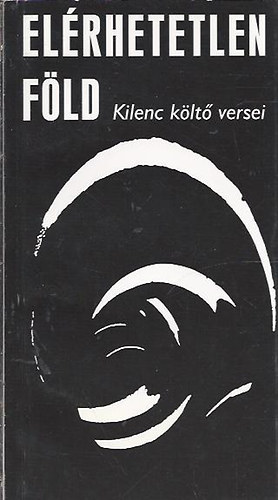 nincs megadva - Elérhetetlen föld (Kilenc költő versei)