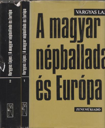 Vargyas Lajos - A magyar npballada s Eurpa I-II.