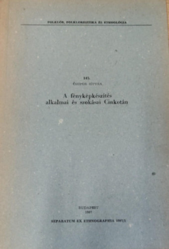 Csupor Istv�n - A f�nyk�pk�sz�t�s alkalmai �s szok�sai Cinkot�n