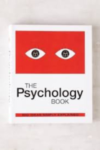 Nigel C. Benson  Joannah Ginsburg  Voula Grand  Merrin Lazyan  Marcus Weeks  Catherine Collin - The Psychology Book: Big Ideas Simply Explained