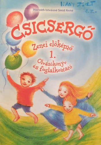 Horv�th Istv�nn� Smid Anna - Csicserg� - Zenei el�k�pz� 1. Olvas�k�nyv �s foglalkoztat�