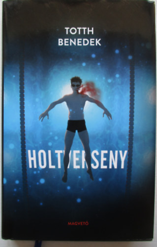 Totth Benedek - Holtverseny