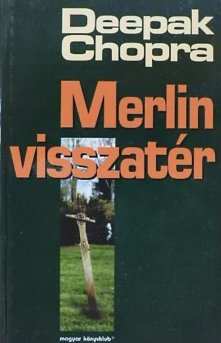 Kert�sz Bal�zs  Deepak Chopra (ford.) - Merlin visszat�r (The Return of Merlin) - Kert�sz Bal�zs ford�t�sa
