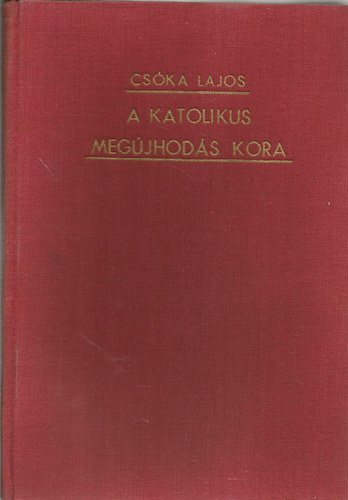 Cska Lajos - A katolikus megjhods kora