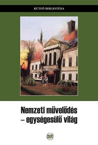 Szegedy-Maszk Mihly  (szerk.) - Nemzeti mvelds - egysgesl vilg