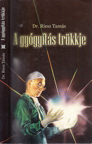 Dr. Riesz Tam�s - A gy�gy�t�s tr�kkje