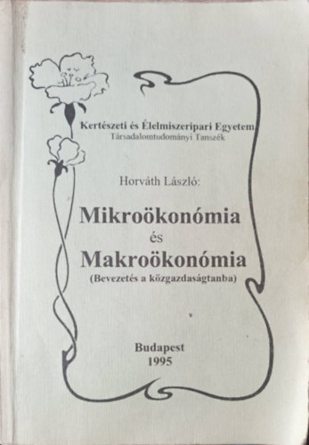 Horvth Lszl - Mikrokonmia s Makrokonmia (Bevezets a kzgazdasgtanba)