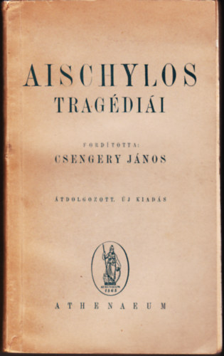 Csengery J�nos  (ford.) - Aischylos trag�di�i (�tdolgozott, �j kiad�s)