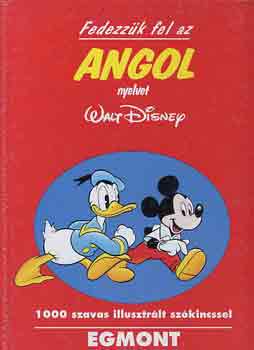 Fedezzk fel az angol nyelvet (Walt Disney)- 1000 szavas illusztrlt szkinccsel