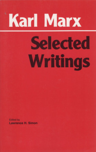 Lawrence H. Simon  Karl Marx (Ed.) - Marx: Selected Writings