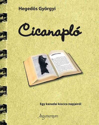 Hegeds Gyrgyi - Cicanapl - Egy kanadai kiscica napjairl