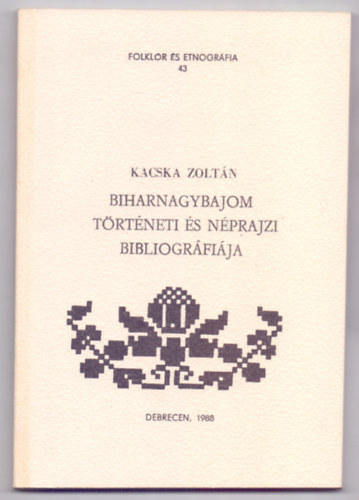 Kacska Zoltán - Biharnagybajom történeti és néprajzi bibliográfiája (Folklór és etnográfia)