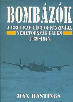Max Hastings - Bombzk-a brit raf lgi offenzvja...