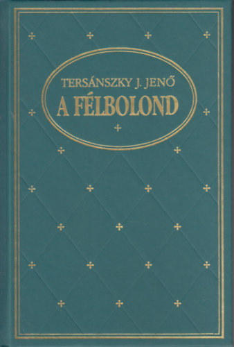 Tersnszky Jzsi Jen - A flbolond