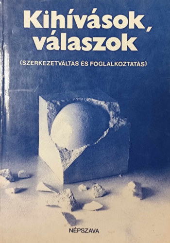 Rzsa Jzsef dr. szerk. - Kihvsok, vlaszok (Szerkezetvlts s foglalkoztats)