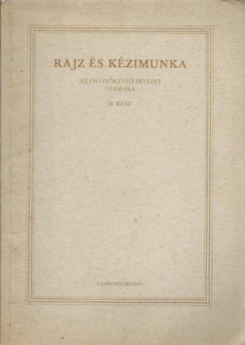 Mersz Kroly  (szerk.) - Rajz s kzimunka - Az vnkpz intzet szmra II.