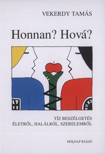 Vekerdy Tamás - Honnan? Hová?