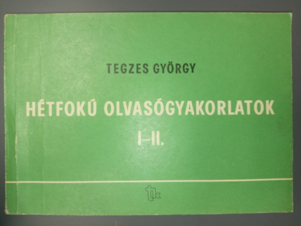 Tegzes Gyrgy - Htfok olvasgyakorlatok I-II. NT-52740