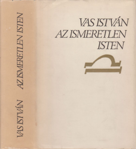 Vas Istvn - Az ismeretlen isten (Tanulmnyok 1934-1973)