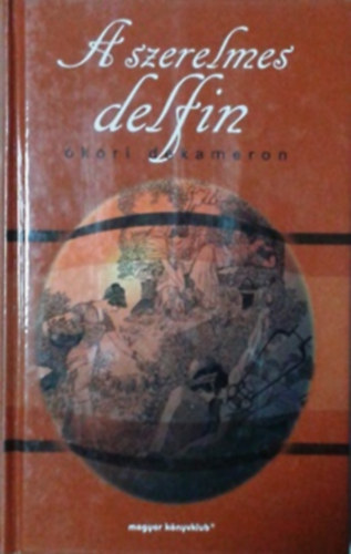Magyar Könyvklub - A szerelmes delfin (ókori dekameron)