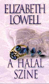 Elizabeth Lowell - A hal�l sz�ne