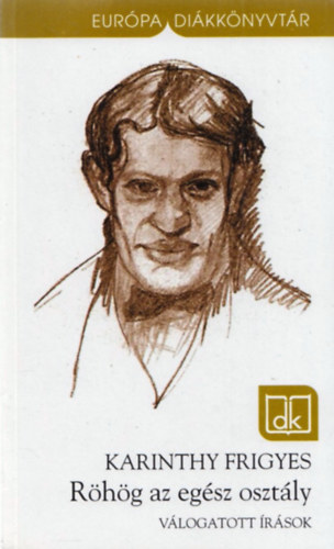Karinthy Frigyes - R�h�g az eg�sz oszt�ly - V�logatott �r�sok