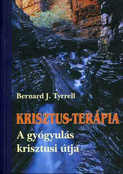 Bernard J. Tyrell - Krisztus-terpia - A gygyuls krisztusi tja