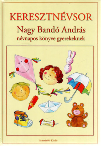 Nagy Band Andrs - Keresztnvsor - Nagy Band Andrs nvnapos knyve gyerekeknek