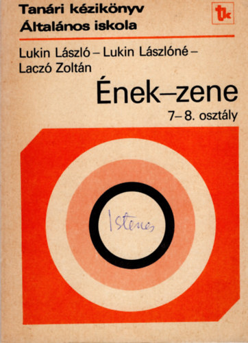 Lukin Lászlóné, Laczó Zoltán Lukin László - Ének-zene 7-8. osztály (Tanári kézikönyv)