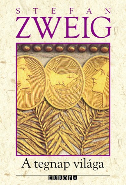 Stefan Zweig - A tegnap vilga