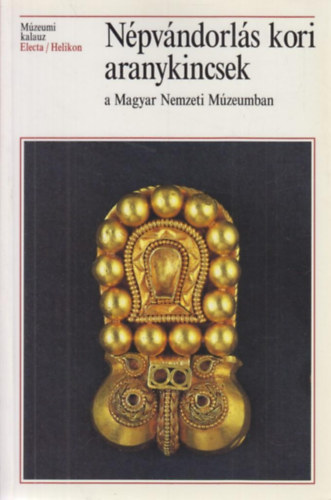 Garam va-Kiss Attila - Npvndorls kori aranykincsek a Magyar Nemzeti Mzeumban