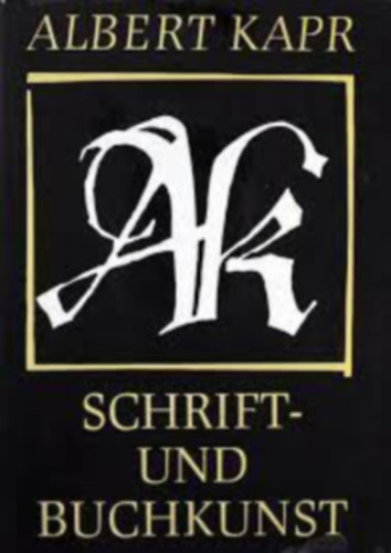 Albert Kapr - Schrift und Buchkunst. Aufsätze, Reden und künstlerische Arbeiten