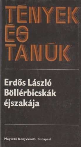 Erd�s L�szl� - B�ll�rbicsk�k �jszak�ja (t�nyek �s tan�k)