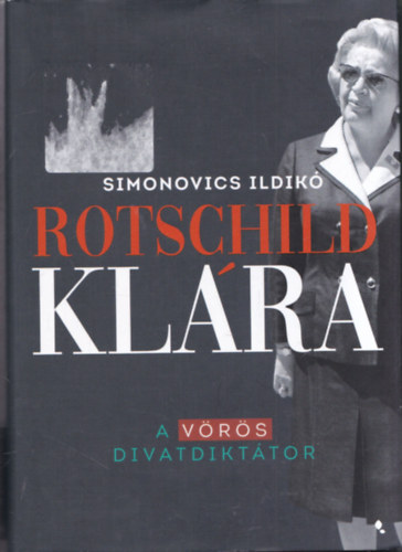 Simonovics Ildik� - Rotschild Kl�ra - A v�r�s divatdikt�tor