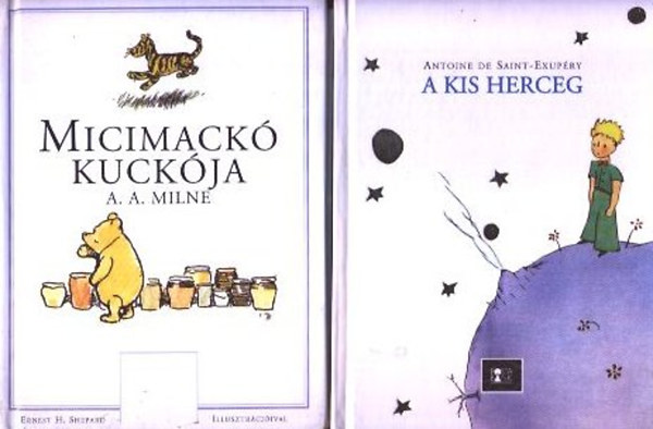 A. A. Milne; Antoine de Saint-Exupéry - Micimackó kuckója + A kis herceg