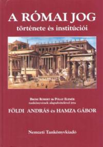 F�ldi Andr�s Hamza G�bor - A r�mai jog t�rt�nete �s instit�ci�i